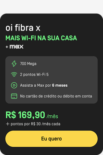 Assine Oi Fibra X + Max: 700 mega de internet com 2 pontos Wi-Fi 5 mais  Max por 6 meses. Gerenciamento proativo e atendimento diferenciado. Apenas R$169,90+ ponto extra por R$30,00 mensais cada. Consulte disponibilidade.