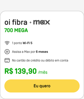 Assine Oi Fibra 700MB + Max: 1 ponto Wi-Fi 5 com Max por 6 meses sem custo adicional. Pagamento no cartão de crédito ou débito em conta por R$139,90. Consulte disponibilidade.