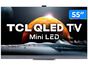 Smart TV 55”4K Mini LED TCL 55C825 VA 120Hz Wi-Fi Bluetooth Google Assistente 4 HDMI 2 USB - 55”